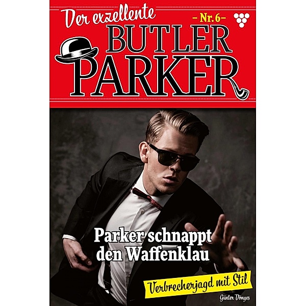 Parker schnappt den Waffenklau / Der exzellente Butler Parker Bd.6, Günter Dönges