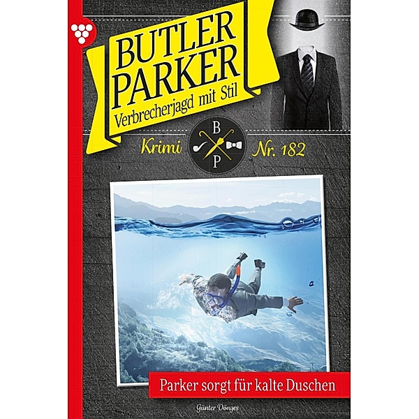 Parker sorgt für kalte Duschen / Butler Parker Bd.182, Günter Dönges