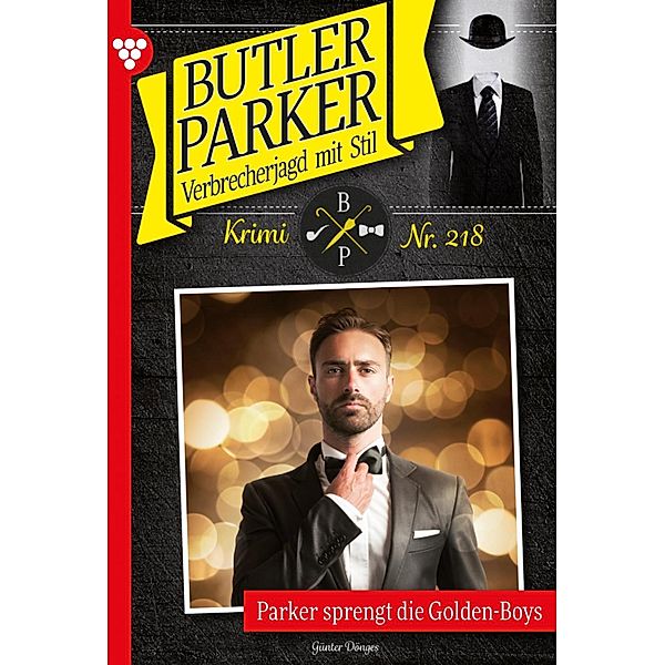 Parker sprengt die Golden-Boys / Butler Parker Bd.218, Günter Dönges