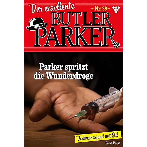 Parker spritzt die Wunderdroge / Der exzellente Butler Parker Bd.39, Günter Dönges