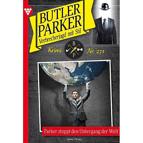Parker stoppt den Untergang der Welt / Butler Parker Bd.271, Günter Dönges