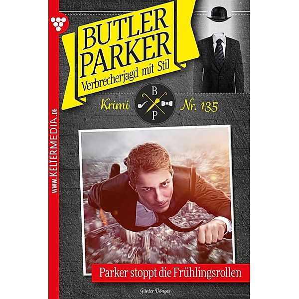 Parker stoppt die Frühlingsrollen / Butler Parker Bd.135, Günter Dönges