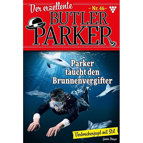 Parker taucht den Brunnenvergifter / Der exzellente Butler Parker Bd.46, Günter Dönges