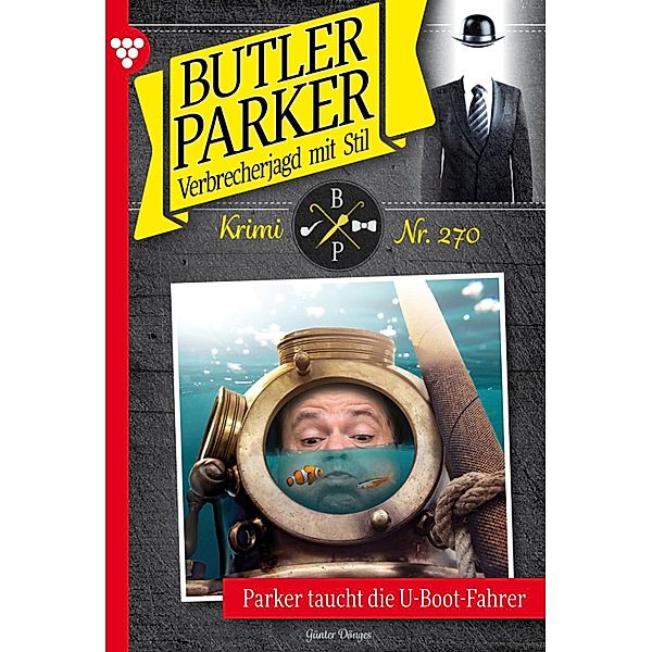 Parker taucht die U-Boot-Fahrer / Butler Parker Bd.270, Günter Dönges