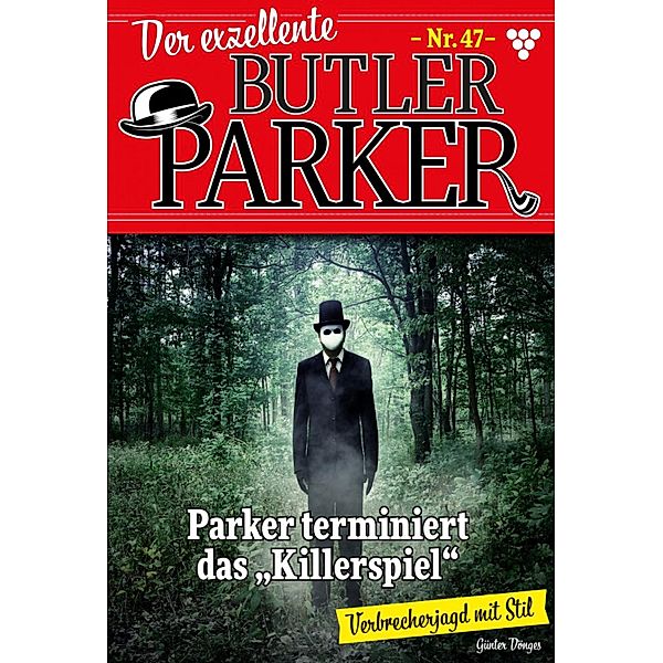 Parker terminiert das Killerspiel / Der exzellente Butler Parker Bd.47, Günter Dönges