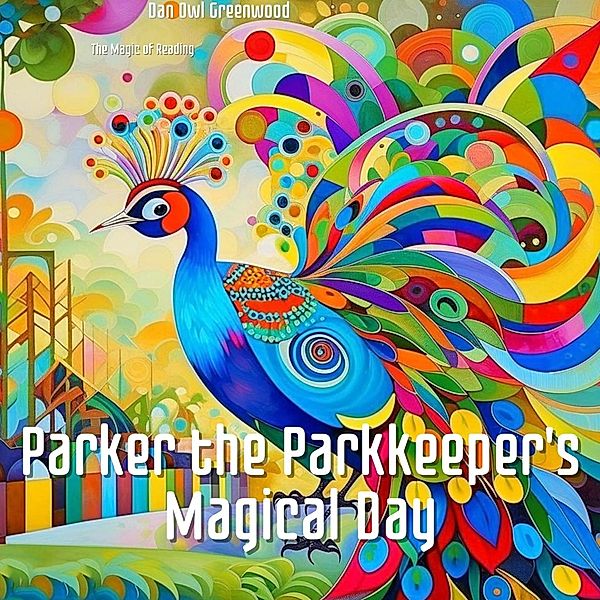 Parker the Parkkeeper's Magical Day (The Magic of Reading) / The Magic of Reading, Dan Owl Greenwood