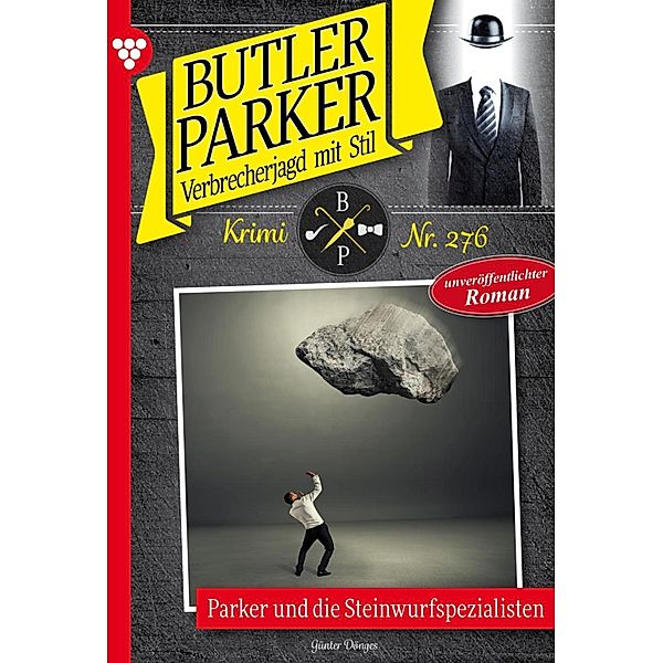 Parker und die Steinwurfspezialisten / Butler Parker Bd.276, Günter Dönges