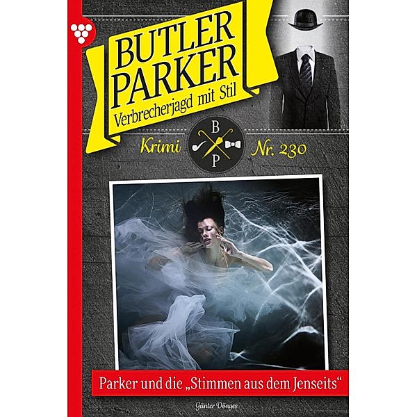 Parker und die Stimmen aus dem Jenseits / Butler Parker Bd.230, Günter Dönges