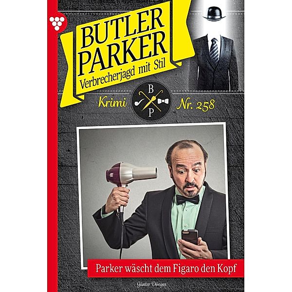 Parker wäscht dem Figaro den Kopf / Butler Parker Bd.258, Günter Dönges