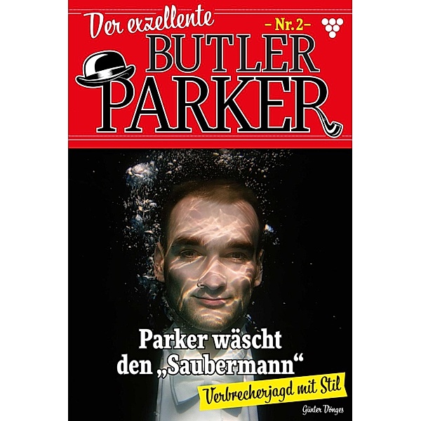 Parker wäscht den Saubermann / Der exzellente Butler Parker Bd.2, Günter Dönges