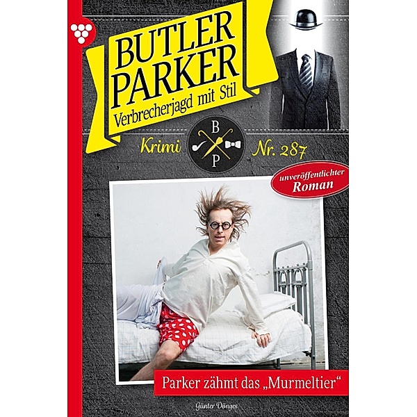 Parker zähmt das Murmeltier / Butler Parker Bd.287, Günter Dönges