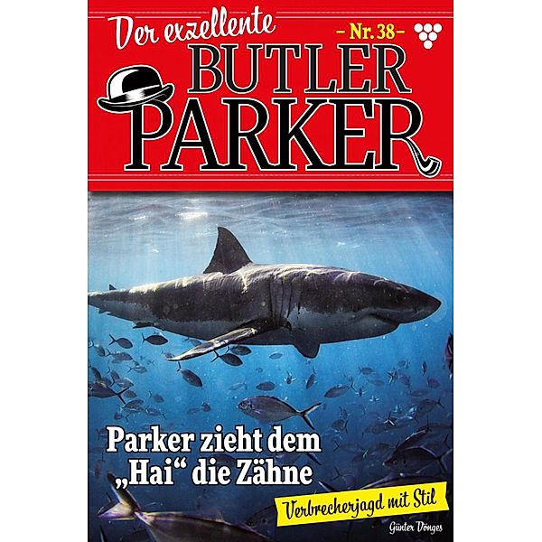 Parker zieht dem Hai die Zähne / Der exzellente Butler Parker Bd.38, Günter Dönges