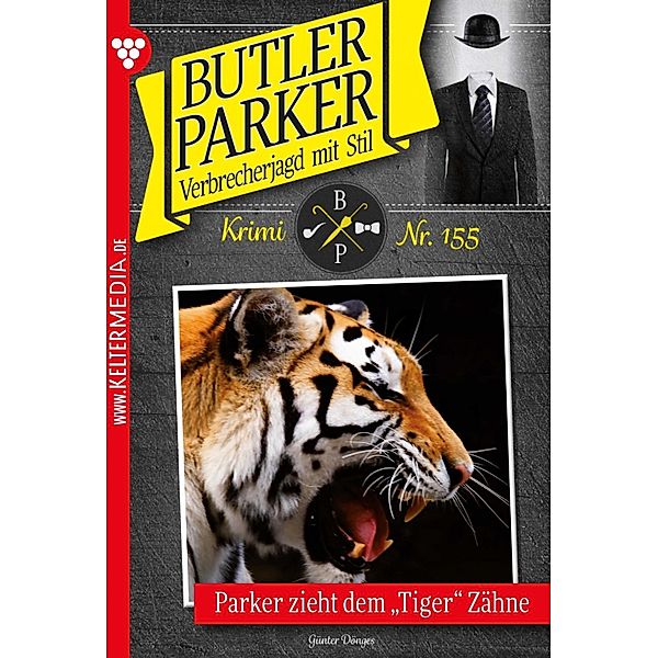 Parker zieht dem Tiger Zähne / Butler Parker Bd.155, Günter Dönges