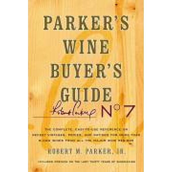 Parker's Wine Buyer's Guide, 7th Edition, Robert M. Parker