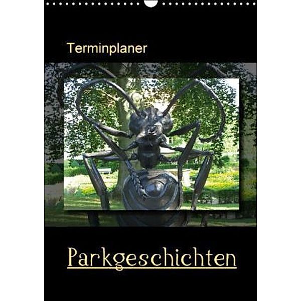 PARKGESCHICHTEN / Planer (Wandkalender 2016 DIN A3 hoch), Renate Bleicher