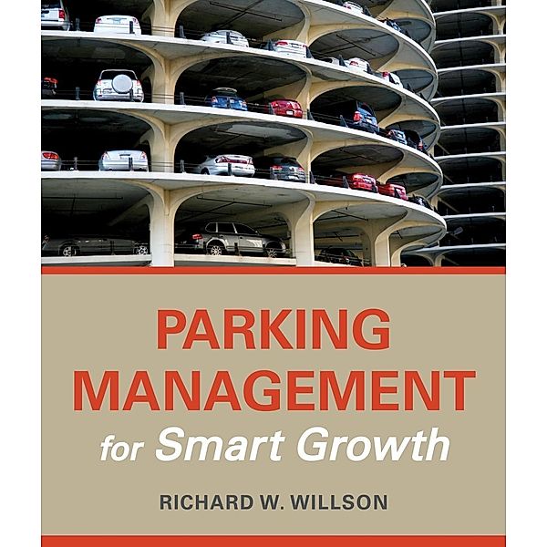 Parking Management for Smart Growth, Richard W. Willson