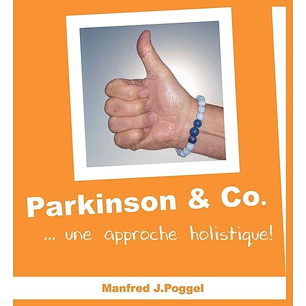 Parkinson & Co.  ...une approche holistique! / S.E.M.-Verlag, Manfred J. Poggel