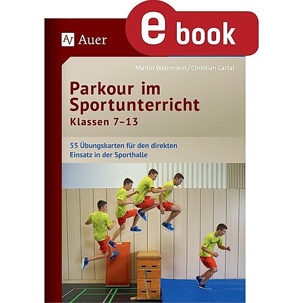 Parkour im Sportunterricht Klassen 7-13, Christian Cartal, Martin Weinmann