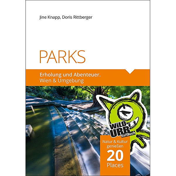 PARKS. Erholung und Abenteuer., Doris Rittberger, Jine Knapp