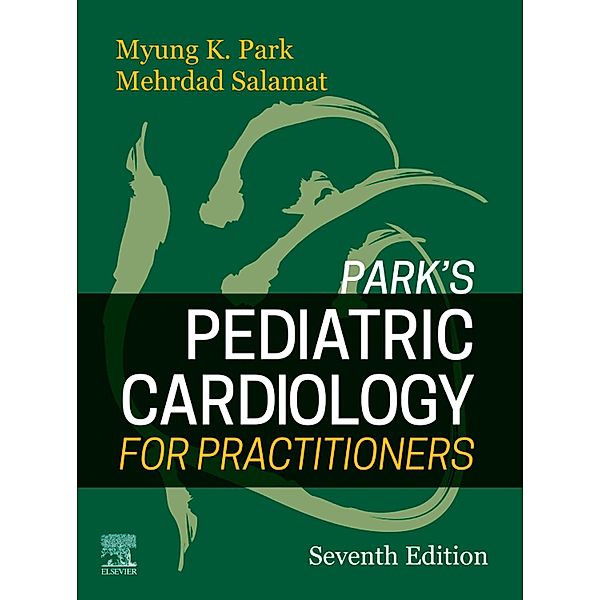 Park's Pediatric Cardiology for Practitioners E-Book, Myung K. Park, Mehrdad Salamat