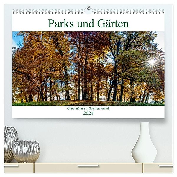 Parks und Gärten in Sachsen-Anhalt (hochwertiger Premium Wandkalender 2024 DIN A2 quer), Kunstdruck in Hochglanz, Ulrich Schrader