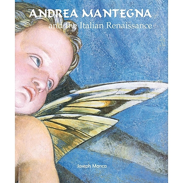 Parkstone International: Andrea Mantegna and the Italian Renaissance, Joseph Manca