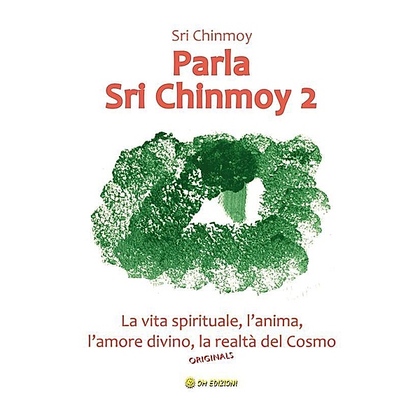 Parla Sri Chinmoy 2 / SAggi Bd.1, Chinmoy Sri
