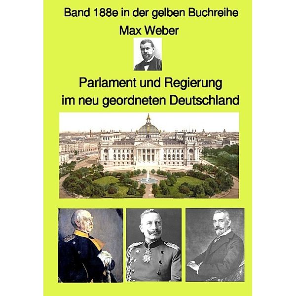 Parlament und Regierung im neu geordneten Deutschland  -  Band 188e in der gelben Buchreihe - Farbe -  bei Jürgen Ruszkowski, Max Weber