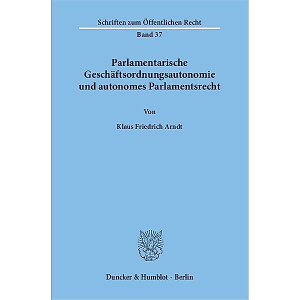 Parlamentarische Geschäftsordnungsautonomie und autonomes Parlamentsrecht., Klaus Friedrich Arndt