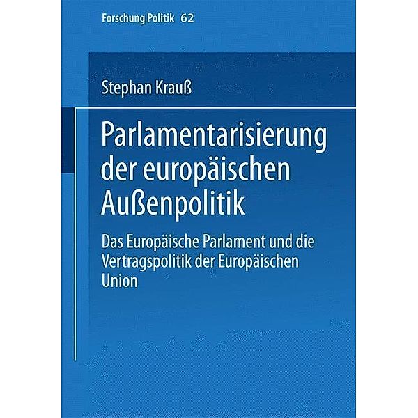 Parlamentarisierung der europäischen Außenpolitik / Forschung Politik Bd.62, Stephan Krauß