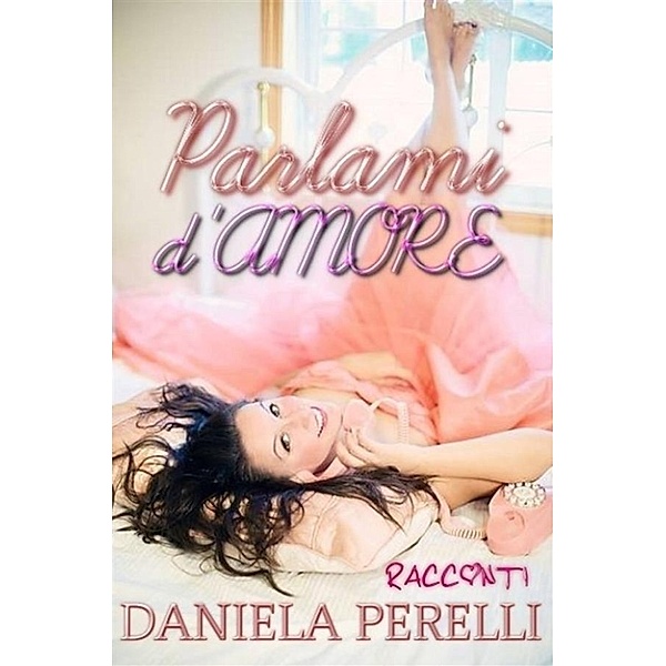 Parlami d'amore, Daniela Perelli