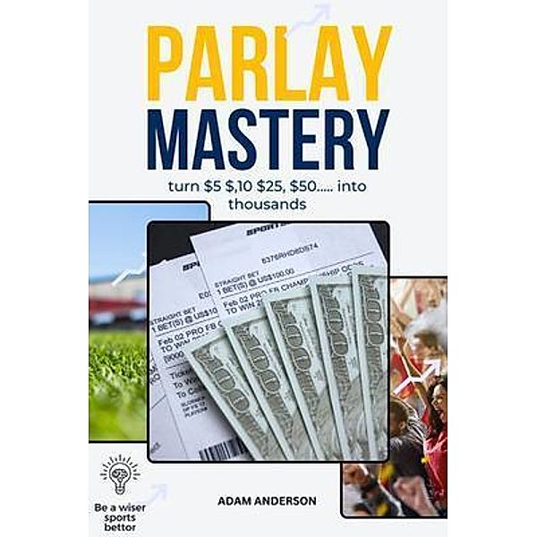 Parlay Mastery, Adam Anderson