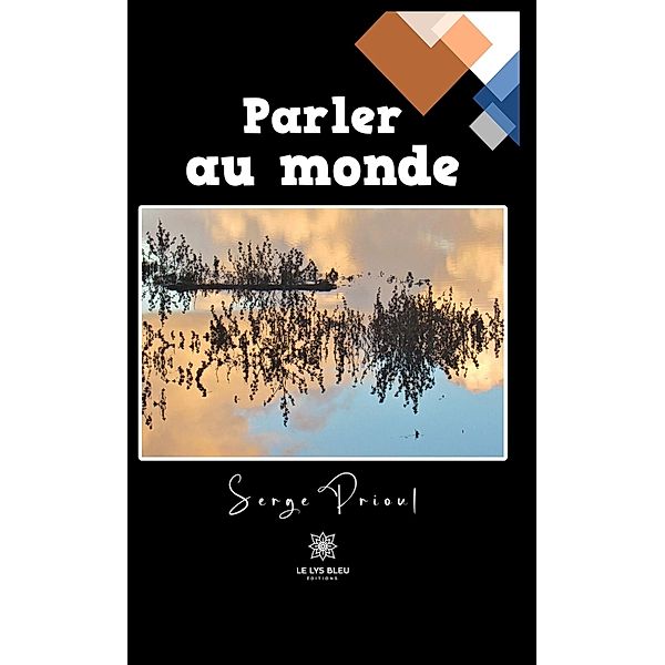 Parler au monde, Serge Prioul