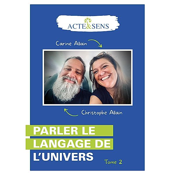 Parler le langage de l'Univers - Tome 2 / Parler le langage de l'Univers Bd.2, Christophe Allain, Carine Allain