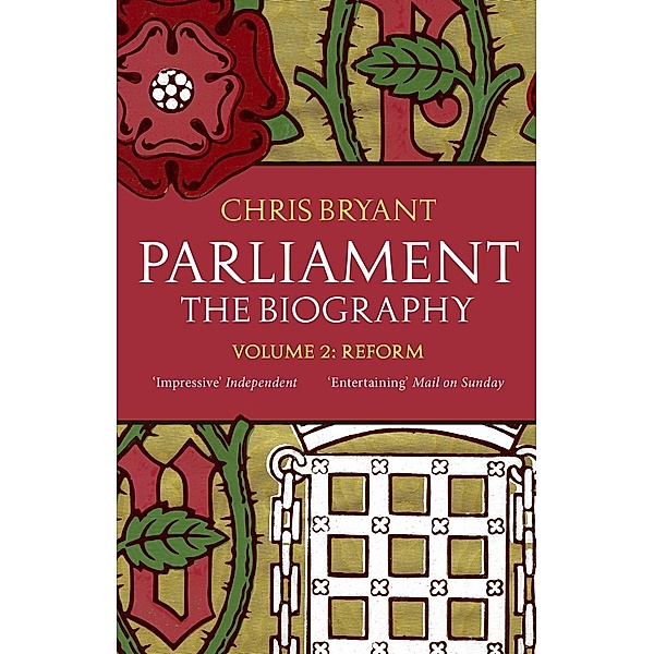 Parliament: The Biography (Volume II - Reform), Chris Bryant