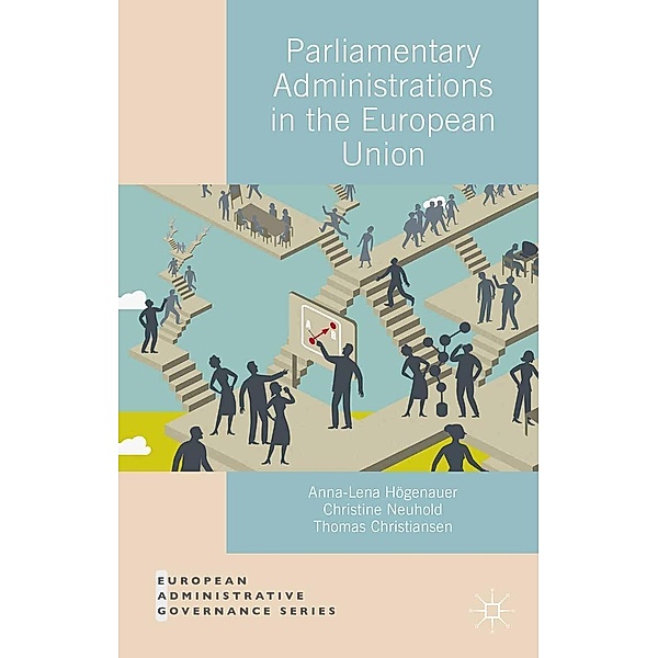 Parliamentary Administrations in the European Union / European Administrative Governance, Anna-Lena Högenauer, Christine Neuhold, Thomas Christiansen