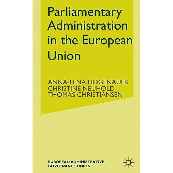 Parliamentary Administrations in the European Union, Anna-Lena Högenauer, Christine Neuhold, Thomas Christiansen