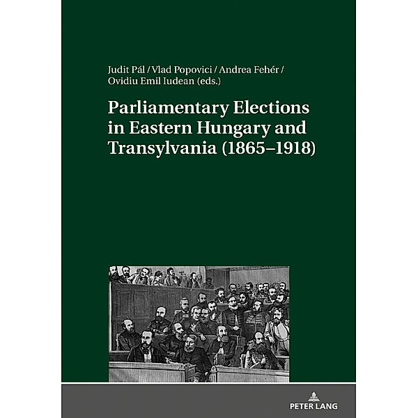 Parliamentary Elections in Eastern Hungary and Transylvania (1865-1918)