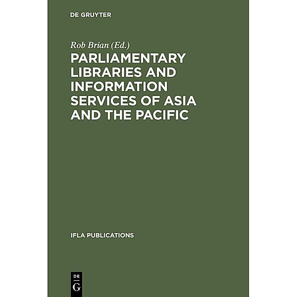 Parliamentary Libraries and Information Services of Asia and the Pacific / IFLA Publications Bd.83