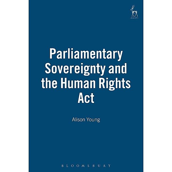 Parliamentary Sovereignty and the Human Rights Act, Alison L Young
