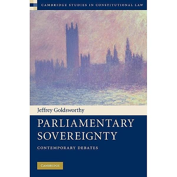 Parliamentary Sovereignty / Cambridge Studies in Constitutional Law, Jeffrey Goldsworthy