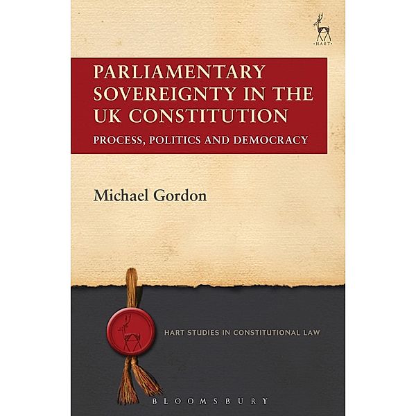 Parliamentary Sovereignty in the UK Constitution, Michael Gordon