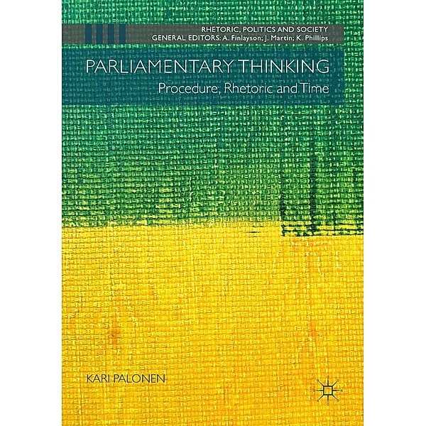 Parliamentary Thinking / Rhetoric, Politics and Society, Kari Palonen