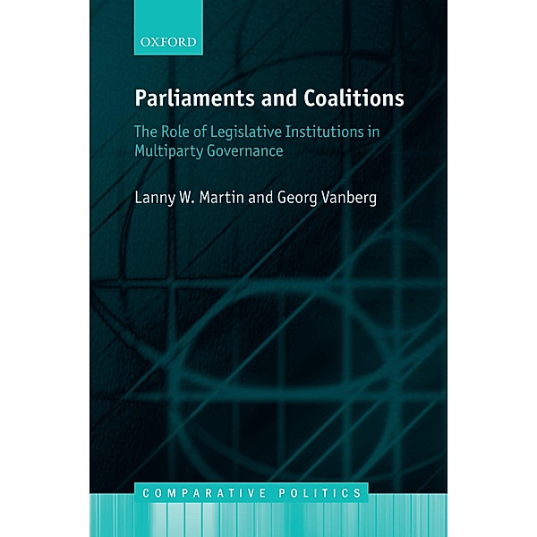 Parliaments and Coalitions / Comparative Politics, Lanny W. Martin, Georg Vanberg