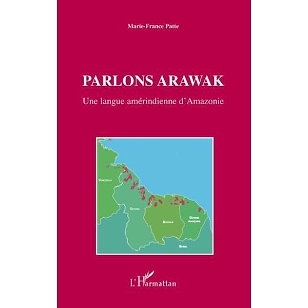 Parlons arawak - une langue amerindienne d'amazonie / Hors-collection, Jacques Chauvin
