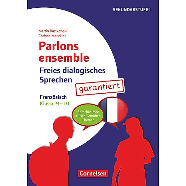 Parlons ensemble - Sprechaktivierung garantiert - Klasse 9/10, Martin Bastkowski, Corinna Maeckler