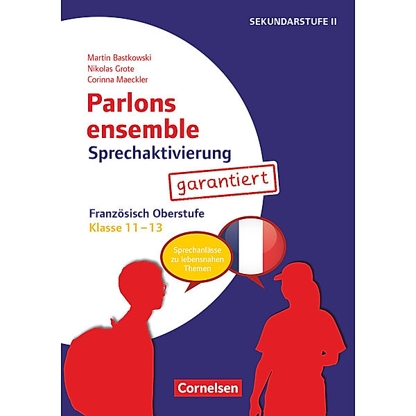 Parlons ensemble - Sprechaktivierung garantiert - Klasse 11-13, Nikolas Grote, Corinna Maeckler, Martin Bastkowski