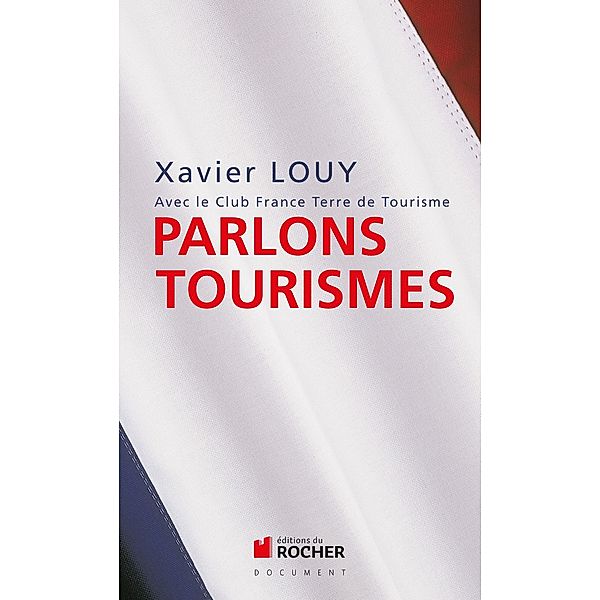 Parlons tourismes, Xavier Louy
