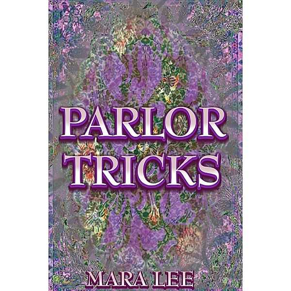 Parlor Tricks, Mara Lee