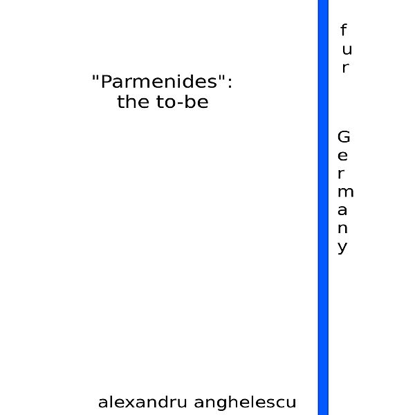 Parmenides: The to Be, Alexandru Anghelescu
